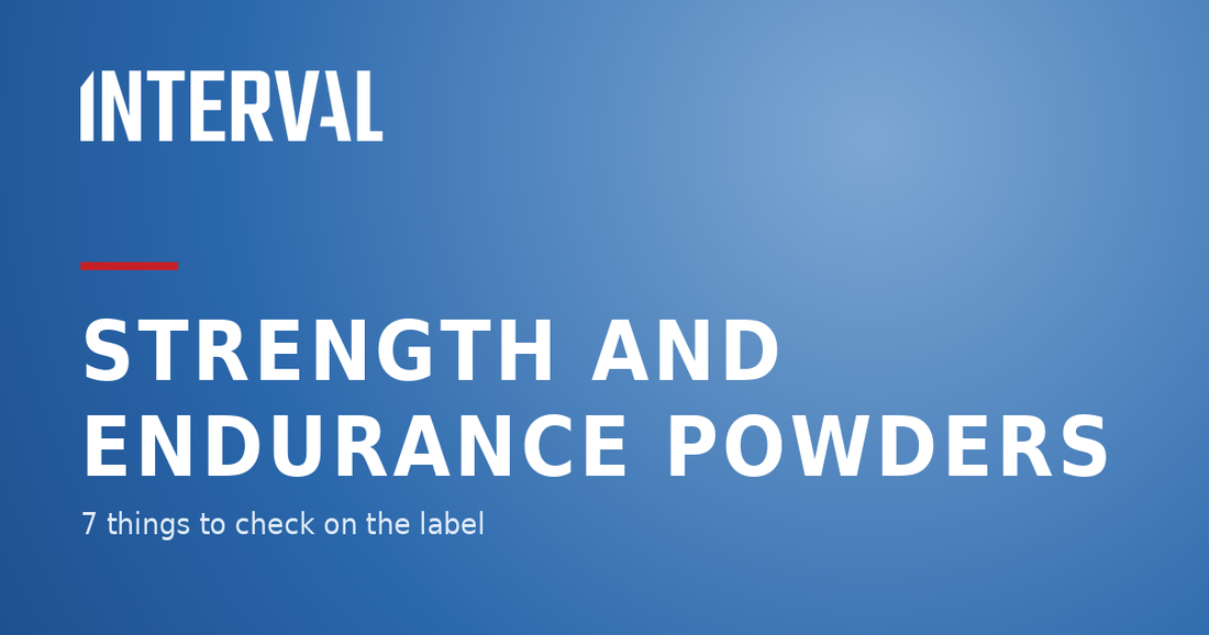 Interval blog header: strength and endurance powders, 7 things to check on the label